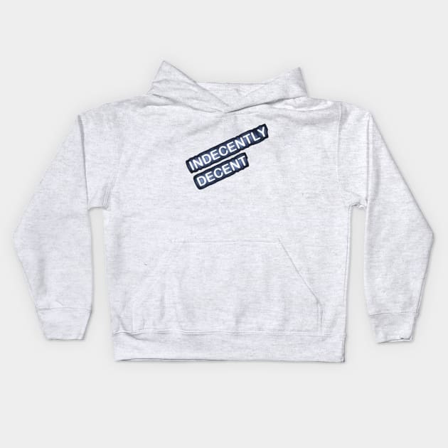 Indecently Decent Kids Hoodie by BSN Network 